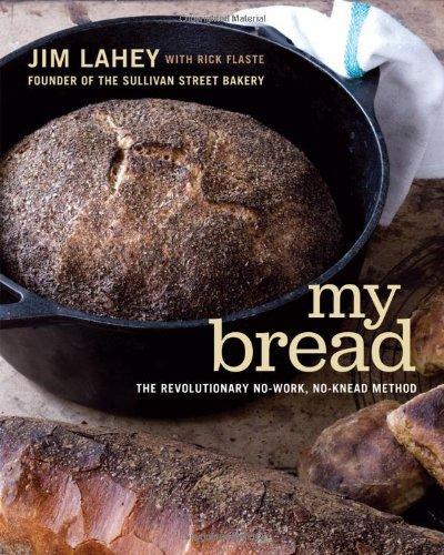 Jim Lahey: My Bread : The Revolutionary No-Work, No-Knead Method (2009)