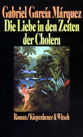 Gabriel García Márquez: Die Liebe in den Zeiten der Cholera. (Hardcover, German language, 2000, Kiepenheuer & Witsch)