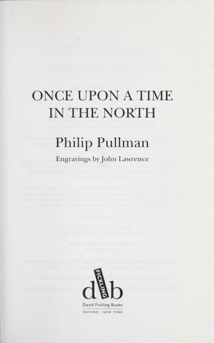 Philip Pullman: Once Upon a Time in the North (2008, Gardners Books, David Fickling, David Fickling/Scholastic)