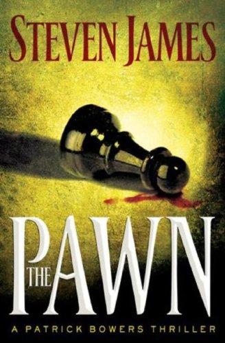 Steven James: The Pawn (The Patrick Bowers Files, Book 1) (Paperback, 2007, Revell)