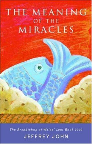 Jeffrey John: The Meaning in the Miracles (Paperback, 2003, Morehouse Publishing)