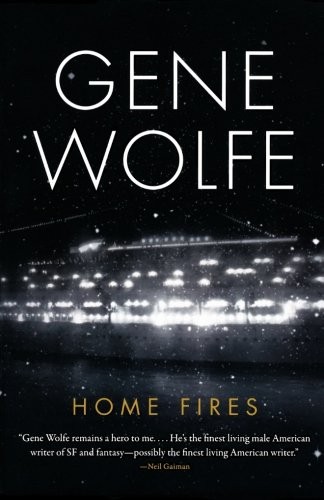 Gene Wolfe: Home Fires (Paperback, 2012, Tor Books)