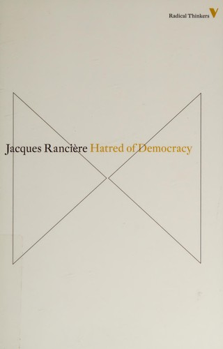 Jacques Rancière: Hatred of democracy (2014, Verso)