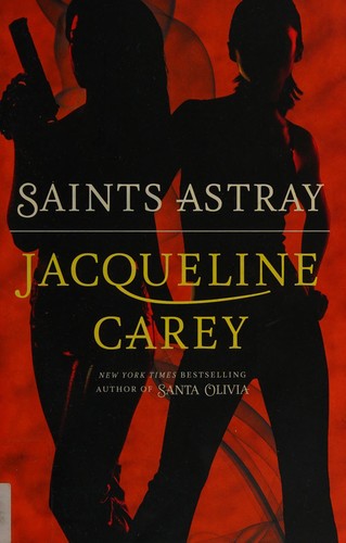 Jacqueline Carey: Saints astray (2011, Grand Central Pub.)