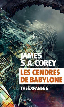 James S.A. Corey: Les Cendres de Babylone (French language, 2020, Actes Sud)
