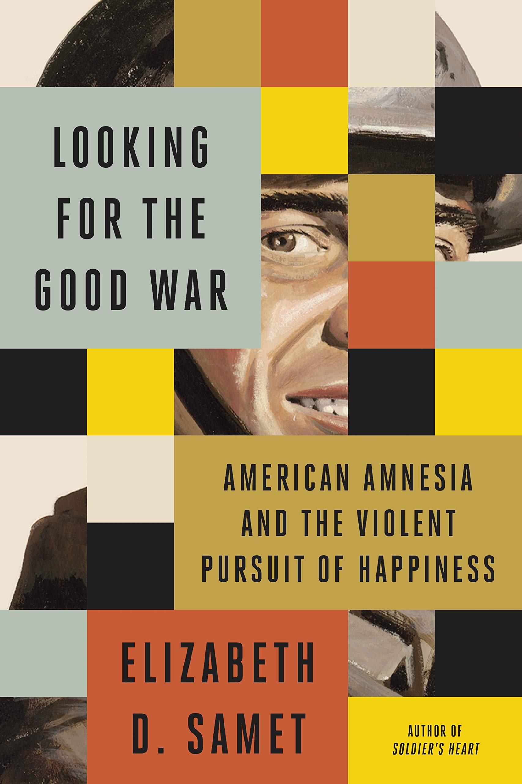 Elizabeth D. Samet: Looking for the Good War (Hardcover, 2021, Farrar, Straus & Giroux)