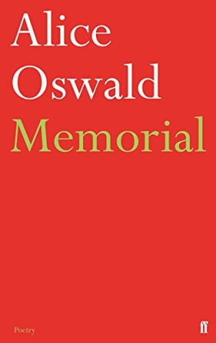 Alice Oswald: Memorial (2011, Faber and Faber, Faber & Faber)