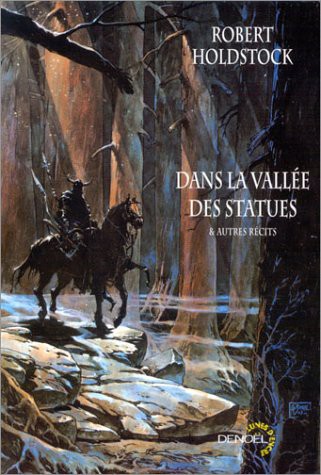 Robert Holdstock, Philippe Gindre: Dans la vallée des statues et autres récits (Paperback, 2004, DENOEL)