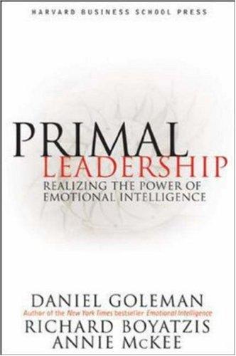 Daniel Goleman, Annie McKee, Richard E. Boyatzis: Primal Leadership (Hardcover, 2002, Harvard Business School Press)