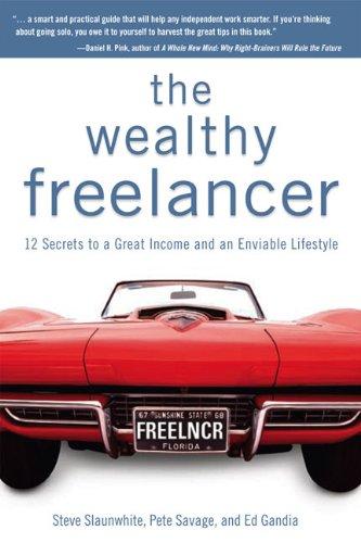 Steve Slaunwhite, Pete Savage, Ed Gandia: The Wealthy Freelancer (Paperback, Alpha)