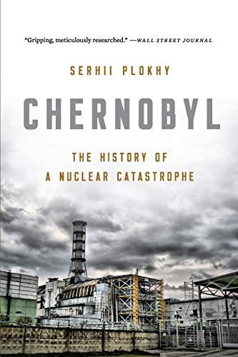 Serhii Plokhy: Chernobyl (2020, Basic Books)