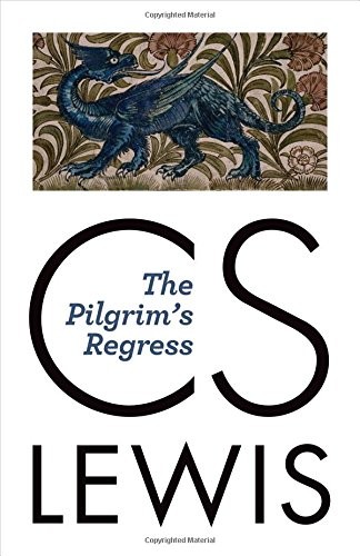 C. S. Lewis: The Pilgrim's Regress (2014, Eerdmans)