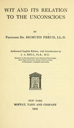 Sigmund Freud: Wit and its relation to the unconscious (1916, Moffat, Yard and Co.)