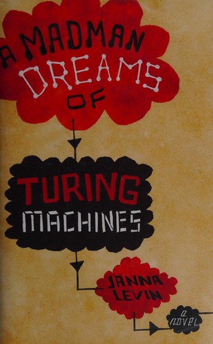 Janna Levin: A madman dreams of Turing machines (2008, Weidenfeld & Nicolson)