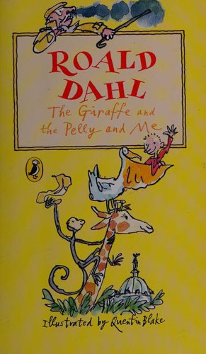 Roald Dahl: The Giraffe and the Pelly and Me (2004, Puffin Books)