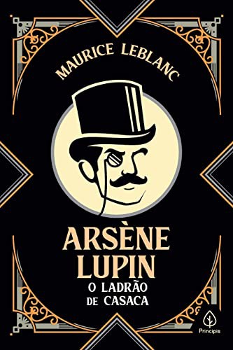 Maurice LeBlanc: Arsène Lupin, o ladrão de casaca (Paperback, Portuguese language, 2021, Principis)