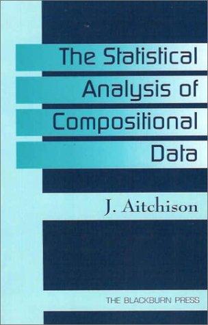 Aitchison, J.: The statistical analysis of compositional data (2003, Blackburn Press)