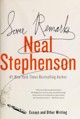 Neal Stephenson: Some Remarks: Essays and Other Writing (2012, William Morrow)