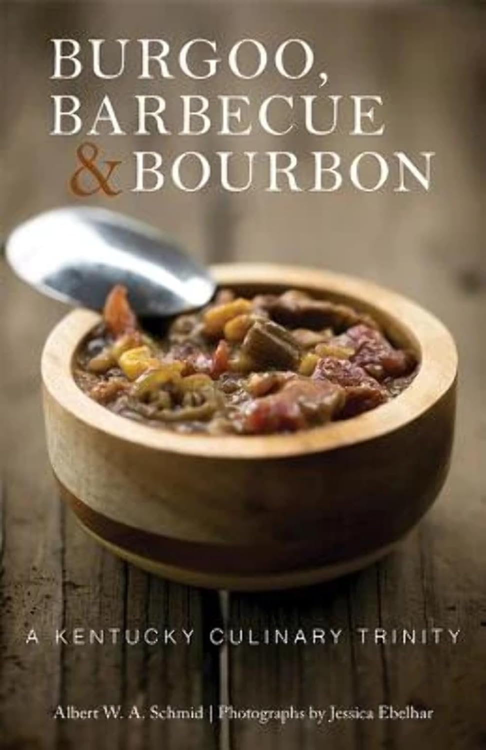 Albert W. A. Schmid, Jessica Ebelhar: Burgoo, Barbecue, and Bourbon (2021, University Press of Kentucky)