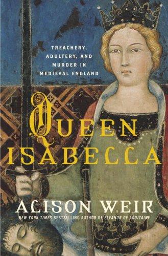 Alison Weir: Queen Isabella (2005, Ballantine Books)