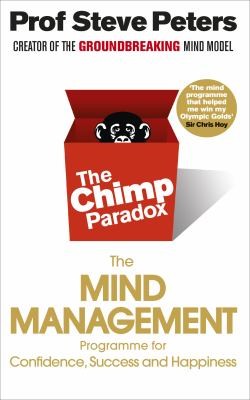 Steve Peters: The Chimp Paradox How Our Impulses And Emotions Can Determine Success And Happiness And How We Can Control Them (2012, Vermilion)