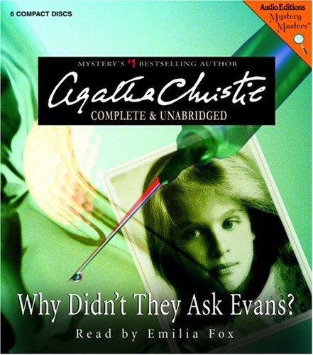 Agatha Christie: Why Didn't They Ask Evans? (Mystery Masters) (AudiobookFormat, 2005, The Audio Partners, Mystery Masters)