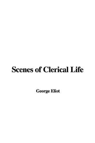 George Eliot: Scenes of Clerical Life (Paperback, 2007, IndyPublish)