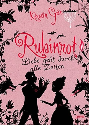 Kerstin Gier: Liebe Geht Durch Alle Zeiten. Edelsteintrilogie 01. Rubinrot (2009, Arena Verlag Gmbh)