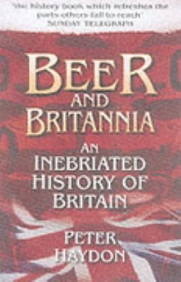 Peter Haydon: Beer And Britannia An Inebriated History Of Britain (1980, Sutton Publishing Ltd, Sutton)