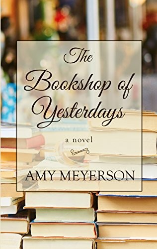 Amy Meyerson: The Bookshop of Yesterdays (Hardcover, 2018, Thorndike Press Large Print)