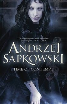 Andrzej Sapkowski, David French: Time of Contempt (Paperback, 2013, Literary Agency Agence de l`Est)