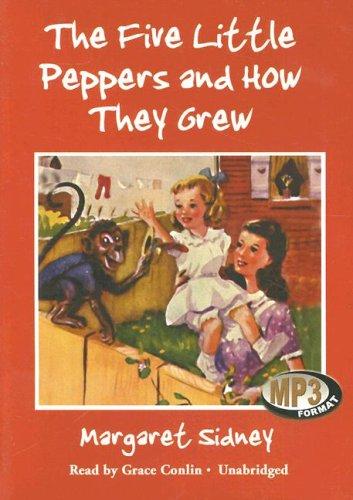 Margaret Sidney: The Five Little Peppers and How They Grew (AudiobookFormat, 2007, Blackstone Audio Inc.)