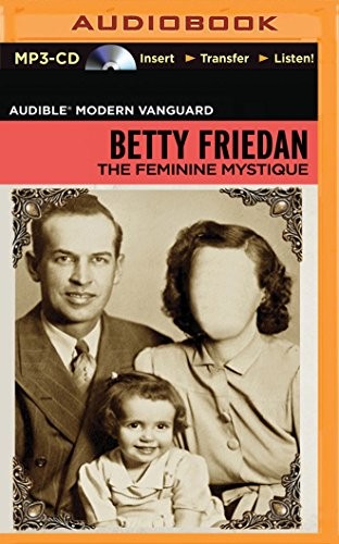 Betty Friedan, Parker Posey: Feminine Mystique, The (AudiobookFormat, 2015, Brilliance Audio)