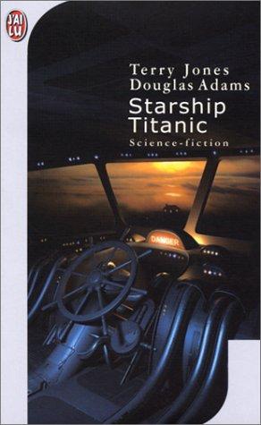 Douglas Adams, Terry Jones, Marie-Catherine Caillava: Starship Titanic (Paperback, French language, 2001, J'ai lu)