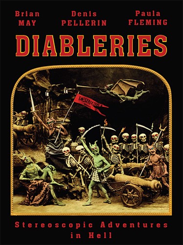 Denis Pellerin, Brian May, Paula Richardson Fleming: Diableries (Hardcover, 2013, The London Stereoscopic Company)