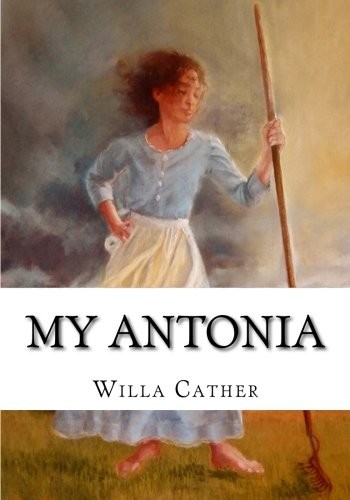 Willa Cather: My Antonia (Paperback, 2018, CreateSpace Independent Publishing Platform)