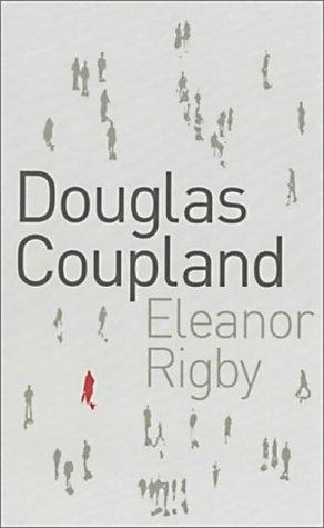 Douglas Coupland: Eleanor Rigby (2004, Fourth Estate)