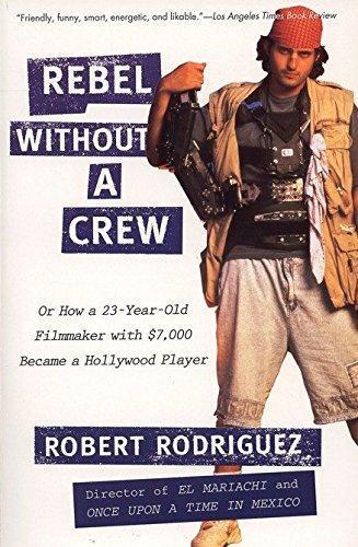 Robert Rodríguez: Rebel Without a Crew, or How a 23-Year-Old Filmmaker with $7,000 Became a Hollywood Player (1996)