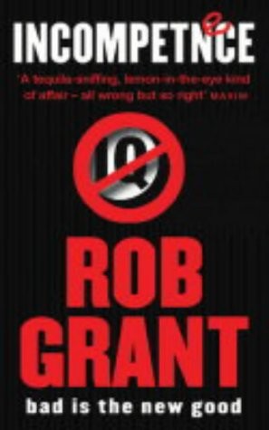 Rob Grant: Incompetence (Paperback, 2004, Gollancz)