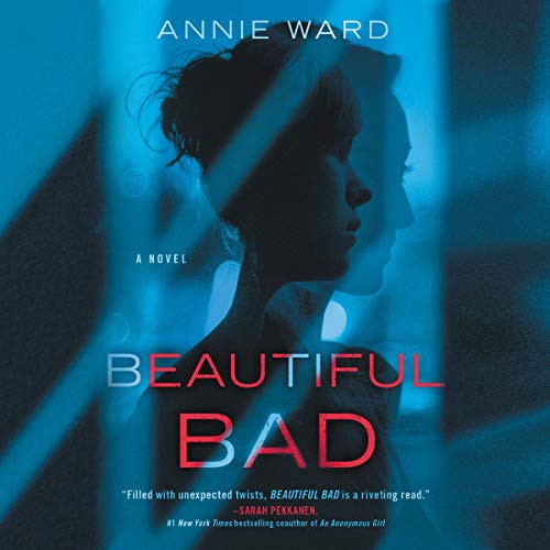 Annie Ward: Beautiful Bad (AudiobookFormat, 2019, Park Row Books, HarperCollins and Blackstone Audio)