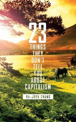 Ha-Joon Chang: 23 Things They Don't Tell You About Capitalism (2011)