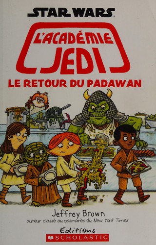 Jeffrey Brown: Le retour du Padawan (French language, 2015, Éditions Scholastic)