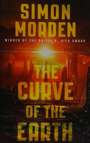 Simon Morden: The curve of the Earth (2013, Orbit)