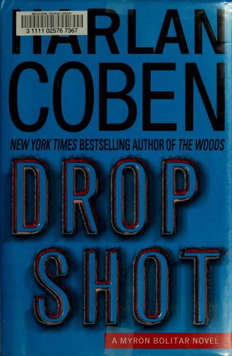 Harlan Coben: Drop Shot (Hardcover, 2007, Delacorte Press)
