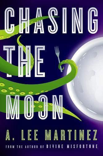 A. Lee Martinez: Chasing the Moon (2011)