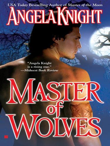 Angela Knight: Master of Wolves (EBook, 2008, Penguin Group USA, Inc.)