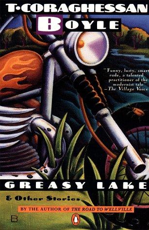 T. Coraghessan Boyle: Greasy Lake & Other Stories (1986, Penguin)