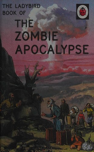 Jason Hazeley, Joel Morris: Ladybird Book of the Zombie Apocalypse (2016, Penguin Books, Limited)