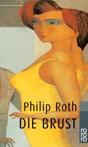 Philip Roth: Die Brust. (Paperback, German language, 1998, Rowohlt Tb.)