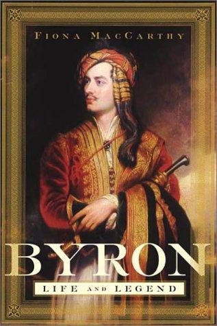 Fiona MacCarthy: Byron (2002, Farrar, Straus and Giroux)